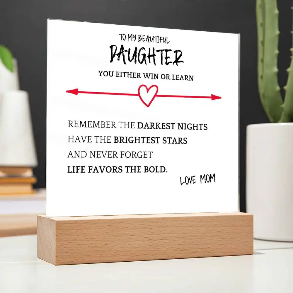 Favors Bold Gift For Daughter Acrylic Plaque Gift for 708 - Home & Garden > Decor > Decorative Plaques | Gifting2Go