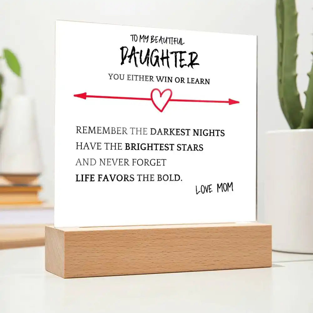 Favors Bold Gift For Daughter Acrylic Plaque Gift for 708 - Home & Garden > Decor > Decorative Plaques | Gifting2Go