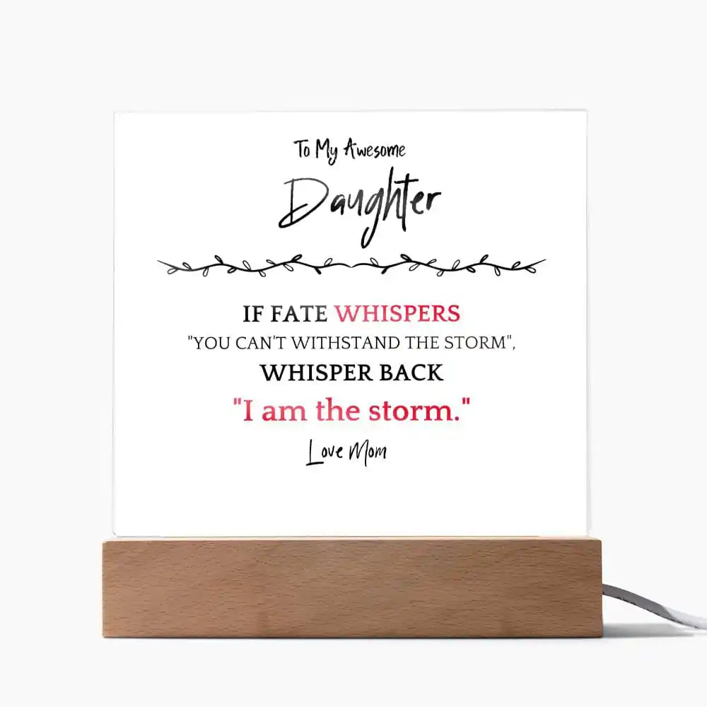 I Am The Storm Gift For Daughter Acrylic Plaque Gift for 708 - Home & Garden > Decor > Decorative Plaques | Gifting2Go