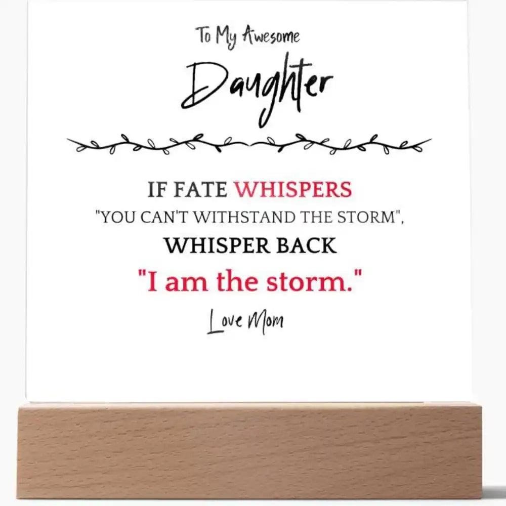 I Am The Storm Gift For Daughter Acrylic Plaque Gift for 708 - Home & Garden > Decor > Decorative Plaques | Gifting2Go