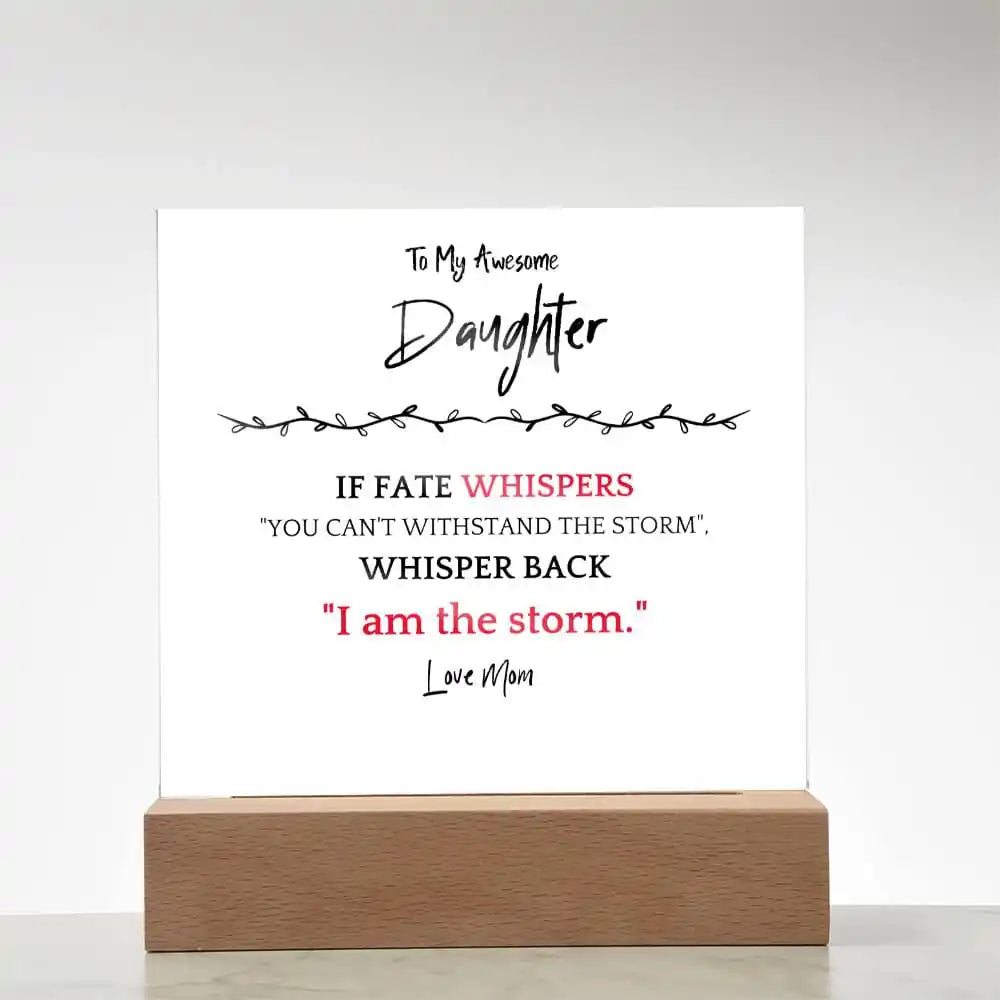 I Am The Storm Gift For Daughter Acrylic Plaque Gift for 708 - Home & Garden > Decor > Decorative Plaques | Gifting2Go