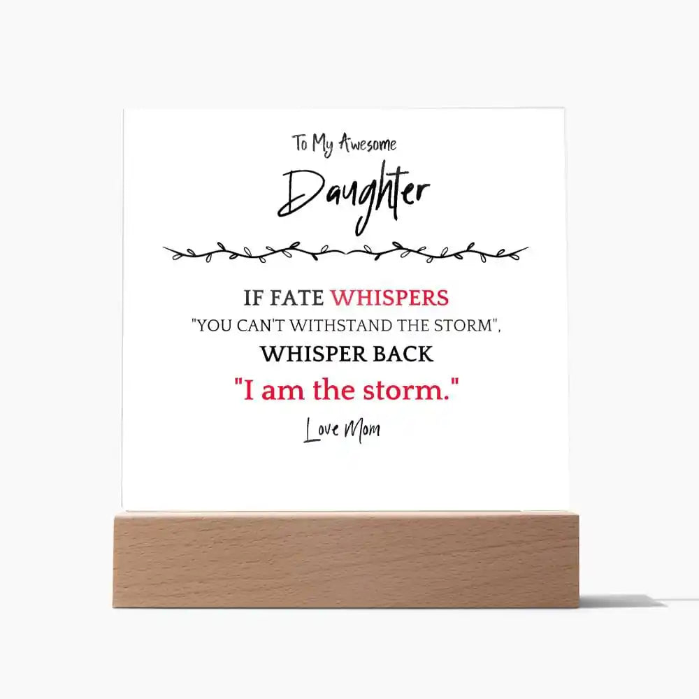 I Am The Storm Gift For Daughter Acrylic Plaque Gift for 708 - Home & Garden > Decor > Decorative Plaques | Gifting2Go