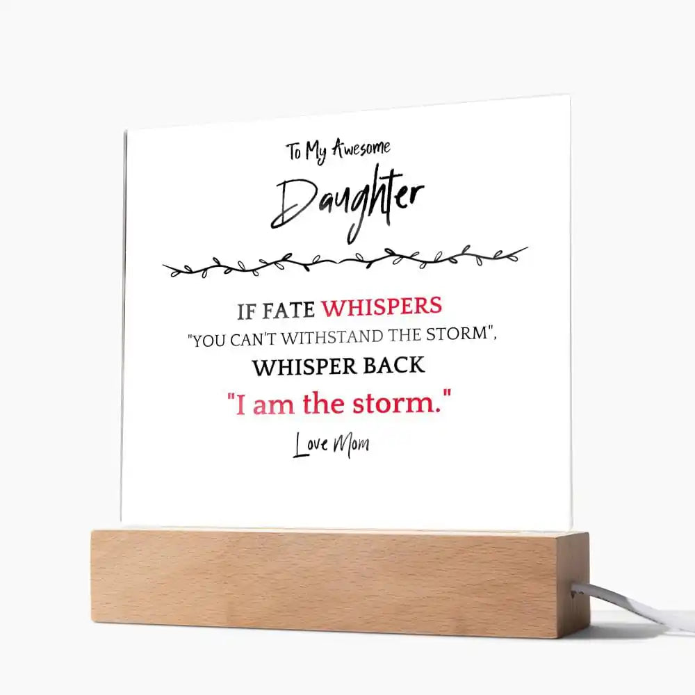 I Am The Storm Gift For Daughter Acrylic Plaque Gift for 708 - Home & Garden > Decor > Decorative Plaques | Gifting2Go
