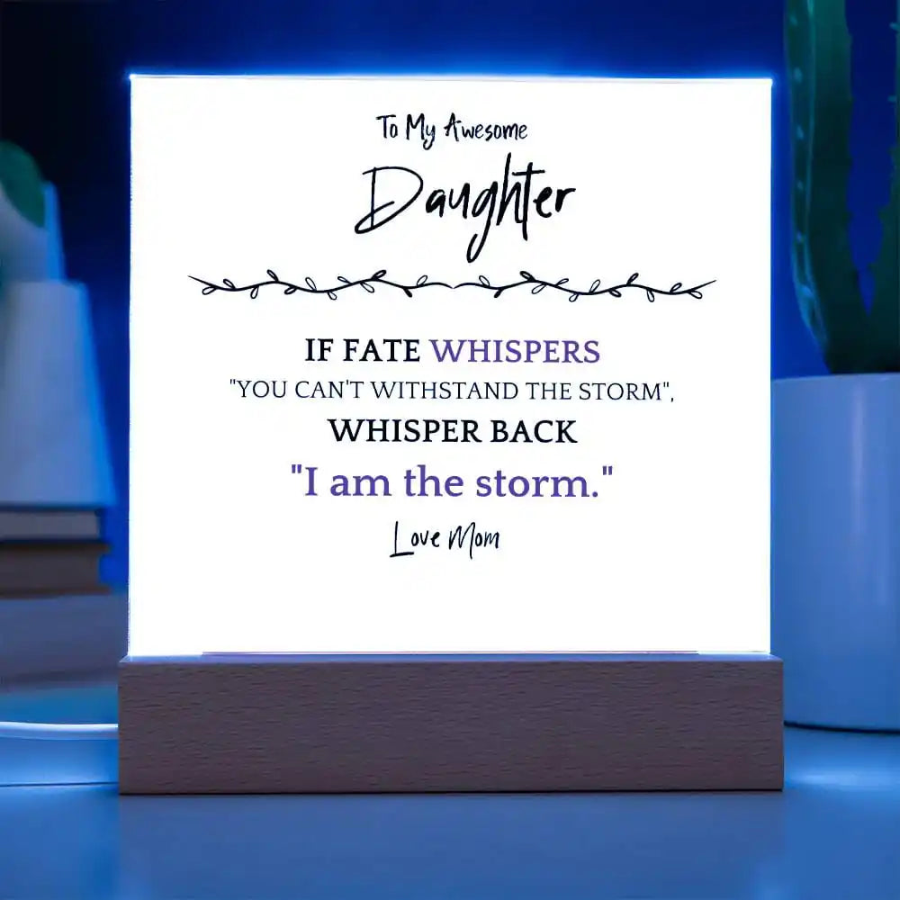 I Am The Storm Gift For Daughter Acrylic Plaque Gift for 708 - Home & Garden > Decor > Decorative Plaques | Gifting2Go